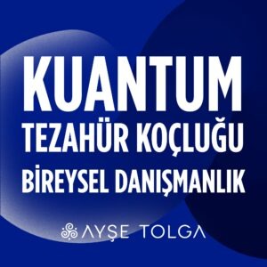 Ayşe Tolga'dan Bire Bir Özel  Danışmanlık